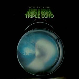 SOFT MACHINE Triple Echo